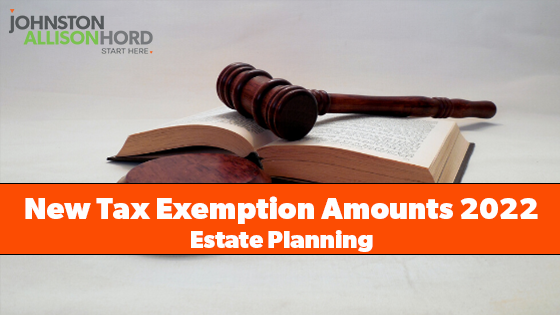 new-tax-exemption-amounts-2022-estate-planning-jah